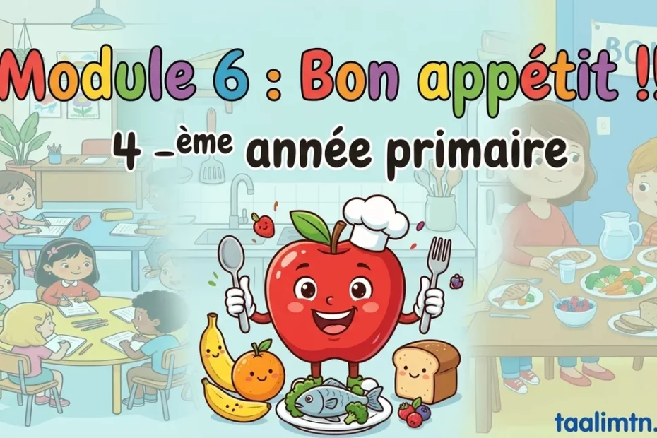 Module 6 : Bon appétit ! Cours et Exercice de Français – 4ème Année Primaire 1 Module 6 Bon appetit