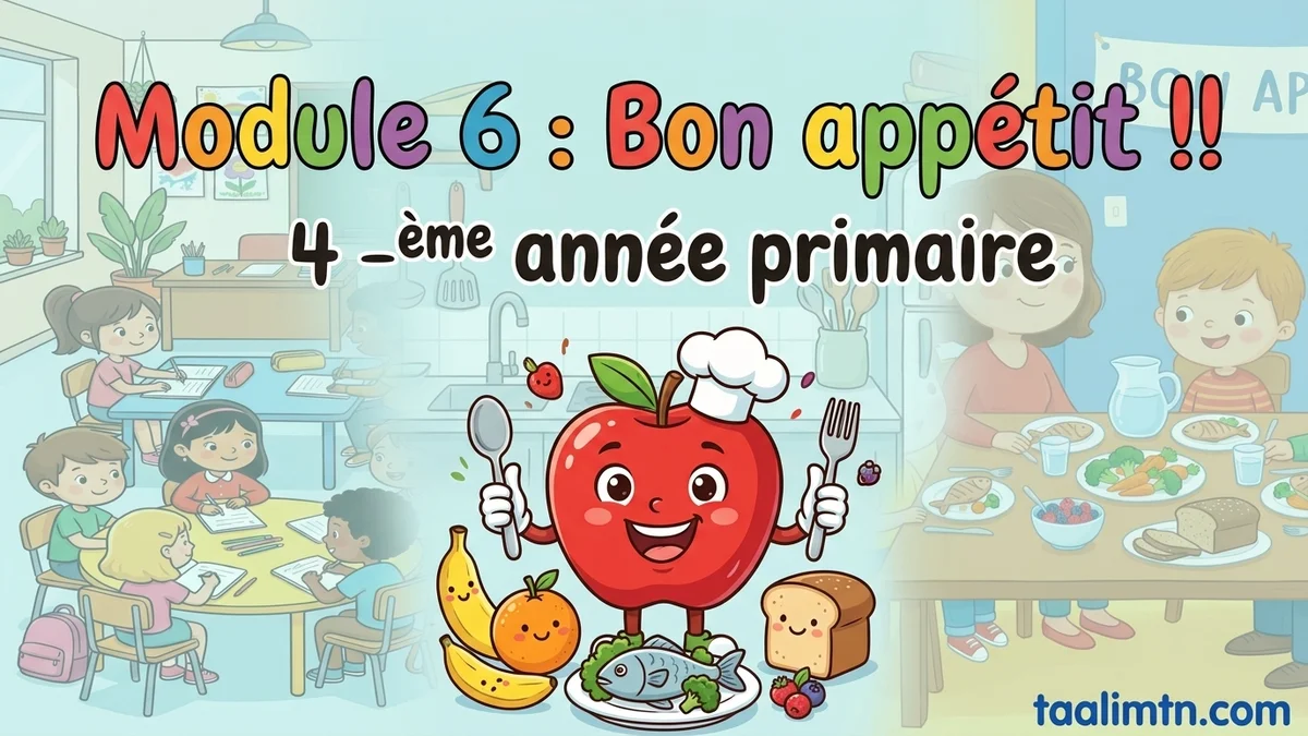  Module 6 : Bon appétit ! Cours et Exercice de Français – 4ème Année Primaire