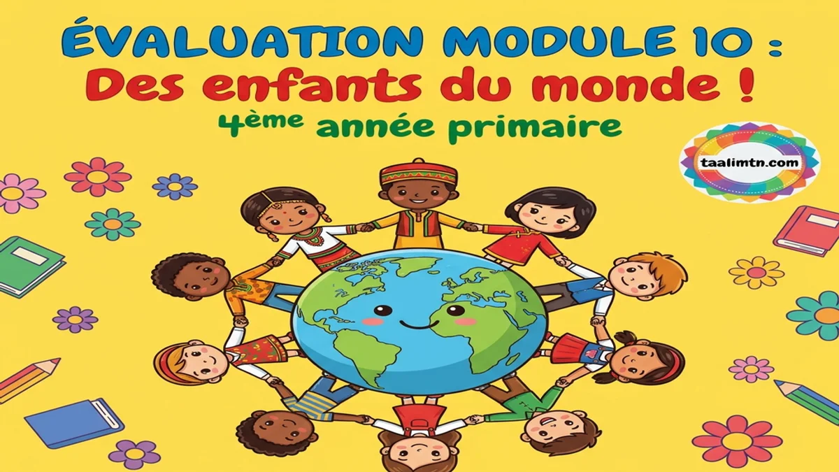 Évaluation du module 10 : Des enfants du monde ! – 4ème Année Primaire