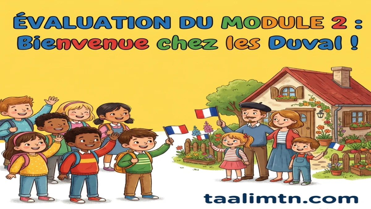 Évaluation du module 2 : Bienvenue chez les Duval ! - taalimtn.com Évaluation du module 2 : Bienvenue chez les Duval ! - taalimtn.com