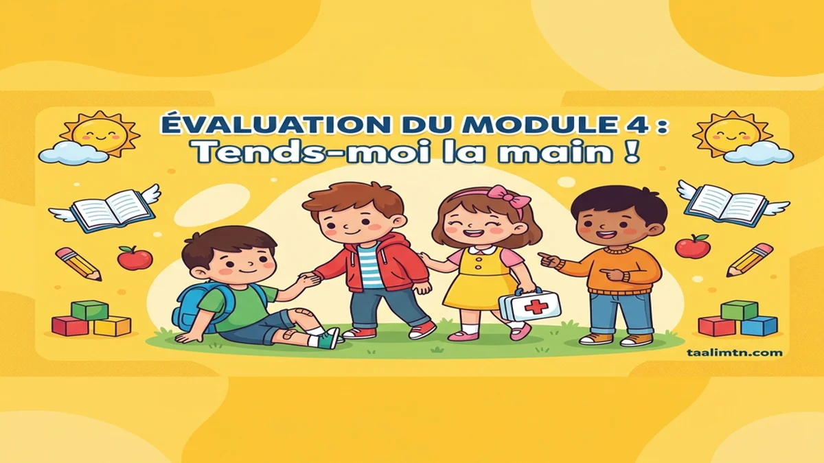 Évaluation du module 4 : Tends-moi la main ! – 4ème Année Primaire