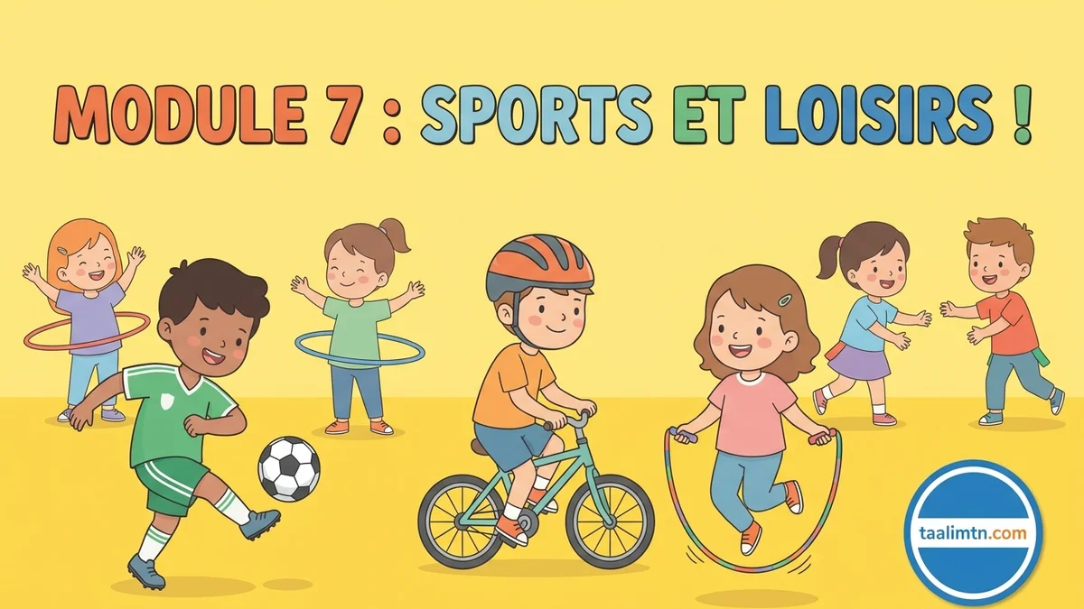 Module 7 : Sports et loisirs ! Cours et Exercice de Français – 4ème Année Primaire